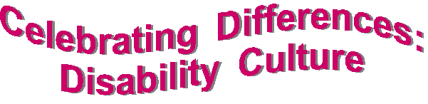 Celebrating Differences: Disability Culture